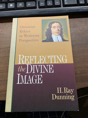 Reflecting the Divine Image: Christian Ethics in Wesleyan Perspective,Used