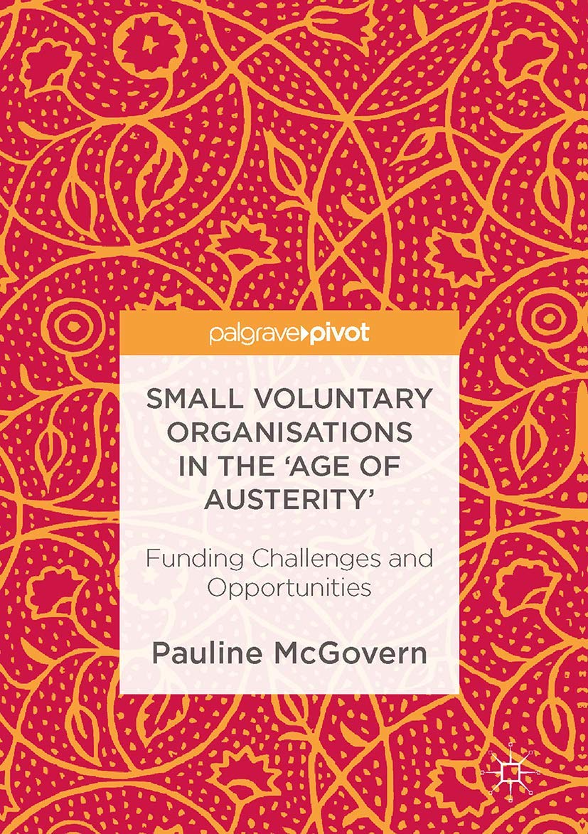 Small Voluntary Organisations in the 'Age of Austerity': Funding Challenges and Opportunities,Used