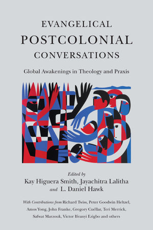 Evangelical Postcolonial Conversations: Global Awakenings in Theology and Praxis,Used