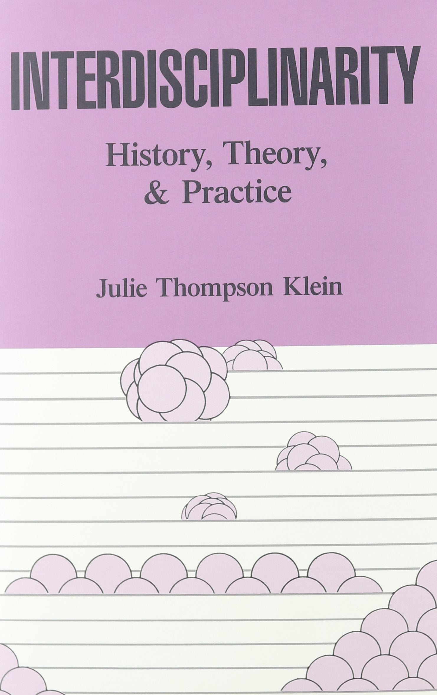 Interdisciplinarity, History, Theory, and Practice,Used
