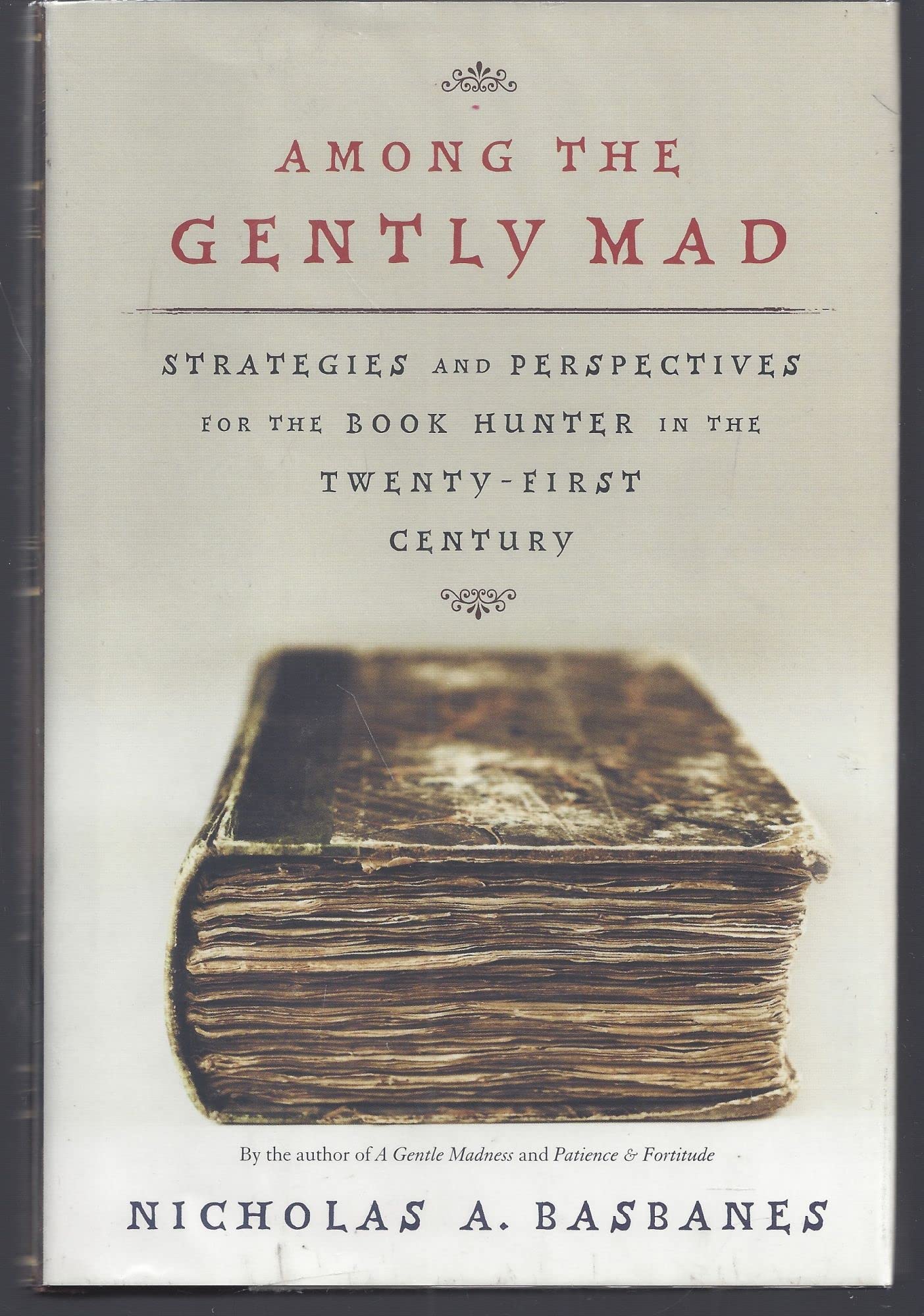 Among The Gently Mad: Strategies And Perspectives For The Bookhunter In The 21St Century,Used