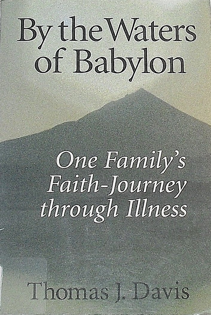 By the Waters of Babylon: One Family's FaithJourney Through Illness,Used