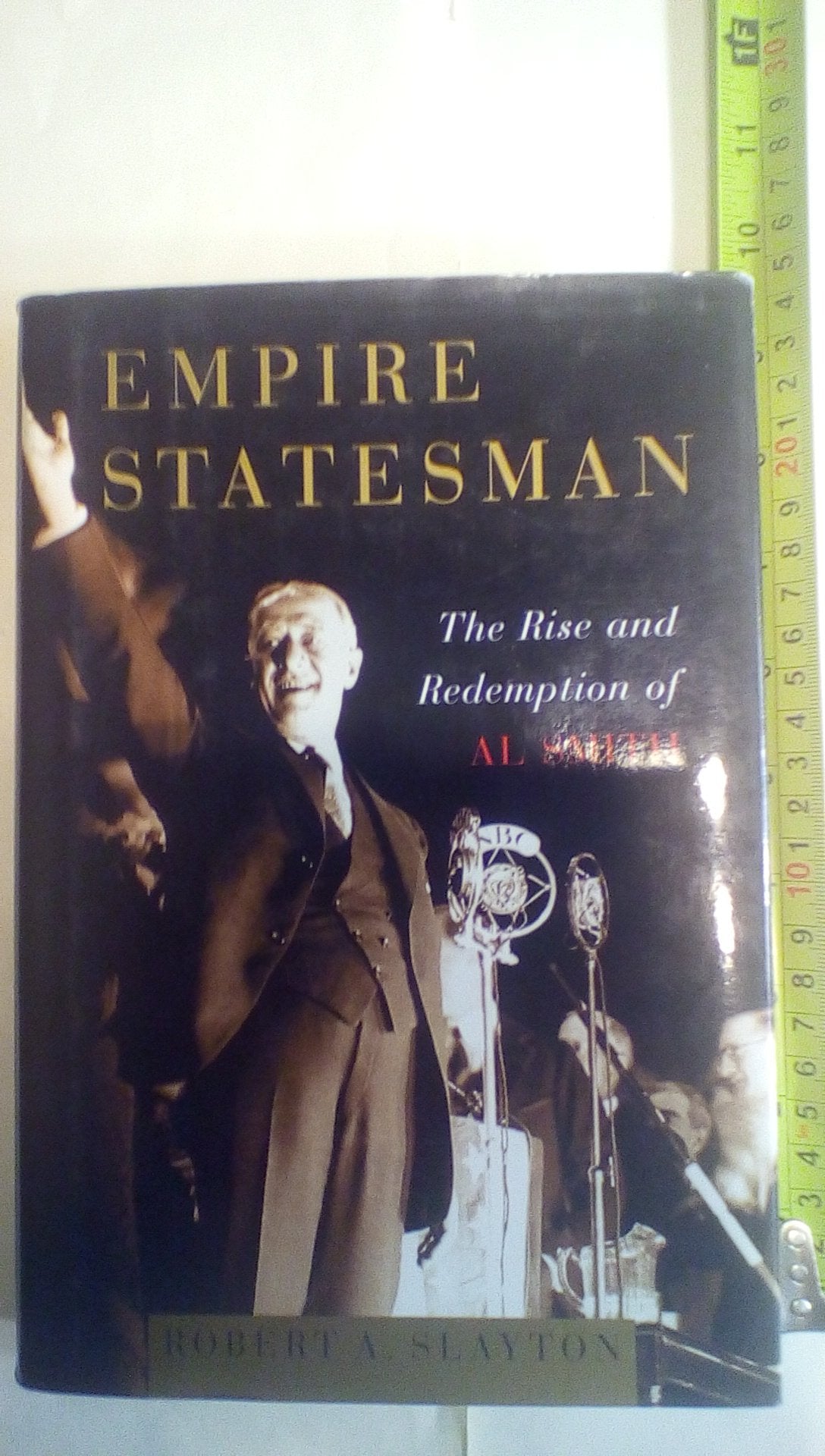 Empire Statesman: The Rise and Redemption of Al Smith,New