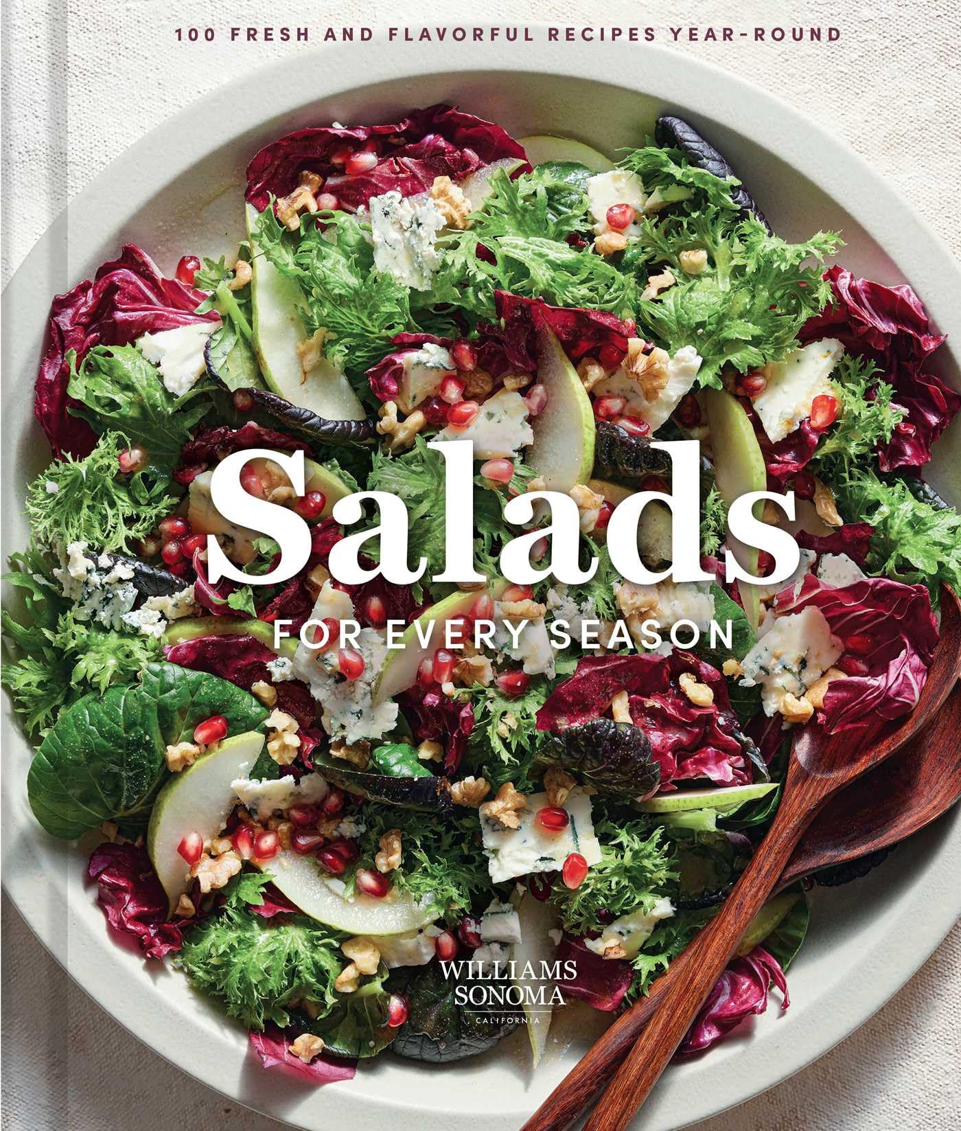 Williams Sonoma Salads For Every Season: 100 Fresh And Flavorful Recipes YearRound