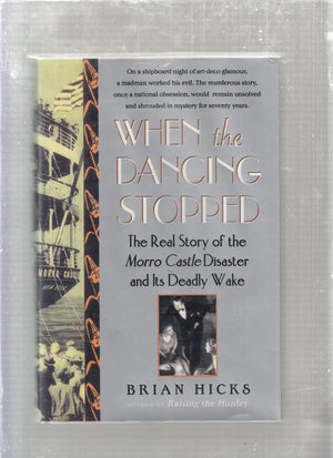 When the Dancing Stopped: The Real Story of the Morro Castle Disaster and Its Deadly Wake,Used