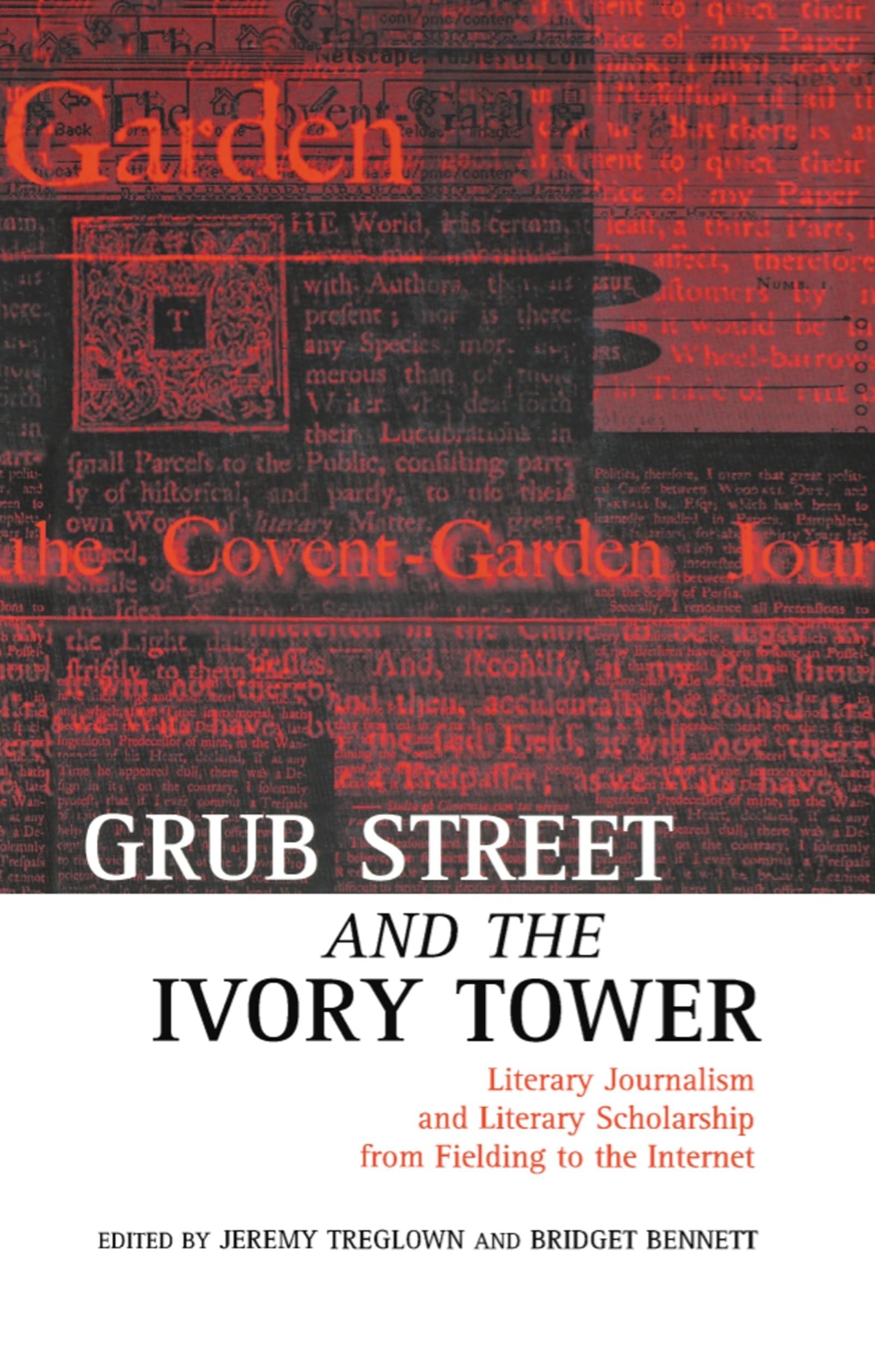 Grub Street And The Ivory Tower: Literary Journalism And Literary Scholarship From Fielding To The Internet,New