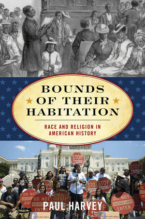BOUNDS OF THEIR HABITATION: Race and Religion in American History (American Ways)