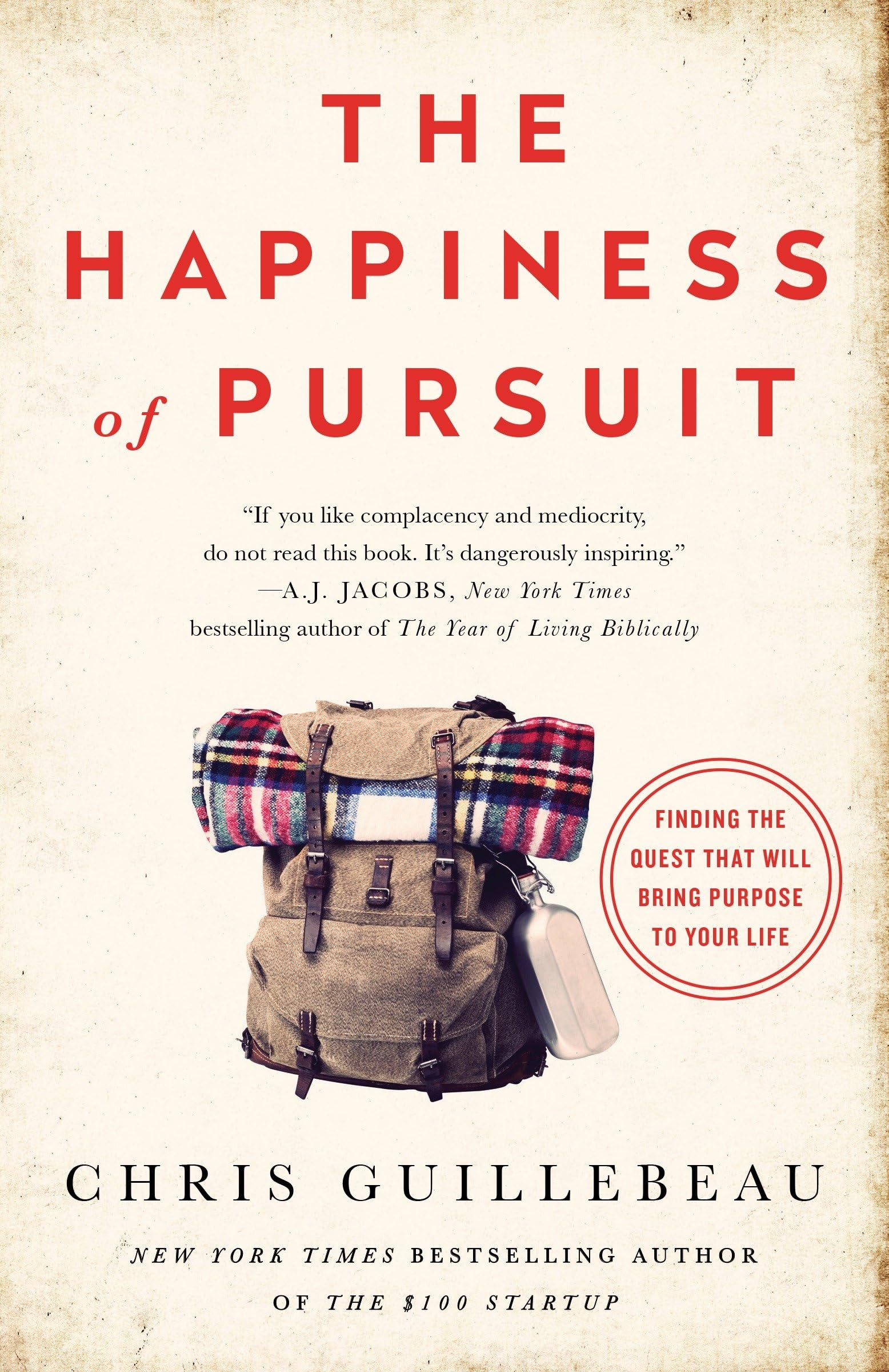 The Happiness of Pursuit: Finding the Quest That Will Bring Purpose to Your Life,New