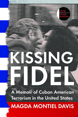 Kissing Fidel: A Memoir of Cuban American Terrorism in the United States (The Iowa Prize in Literary Nonfiction),Used