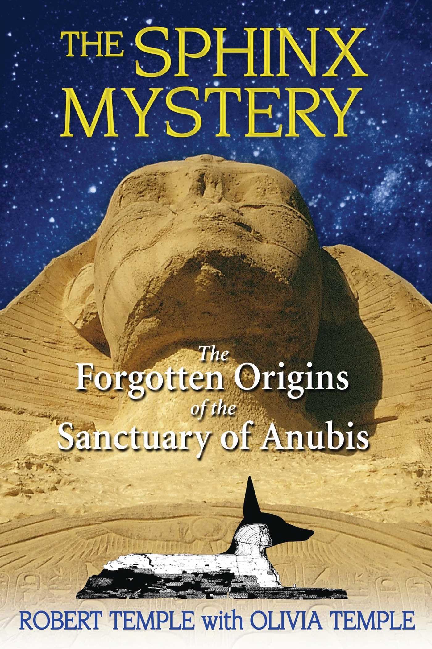 The Sphinx Mystery: The Forgotten Origins Of The Sanctuary Of Anubis