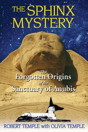 The Sphinx Mystery: The Forgotten Origins Of The Sanctuary Of Anubis