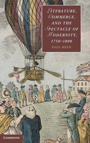 Literature, Commerce, and the Spectacle of Modernity, 17501800 (Cambridge Studies in Romanticism, Series Number 92),Used