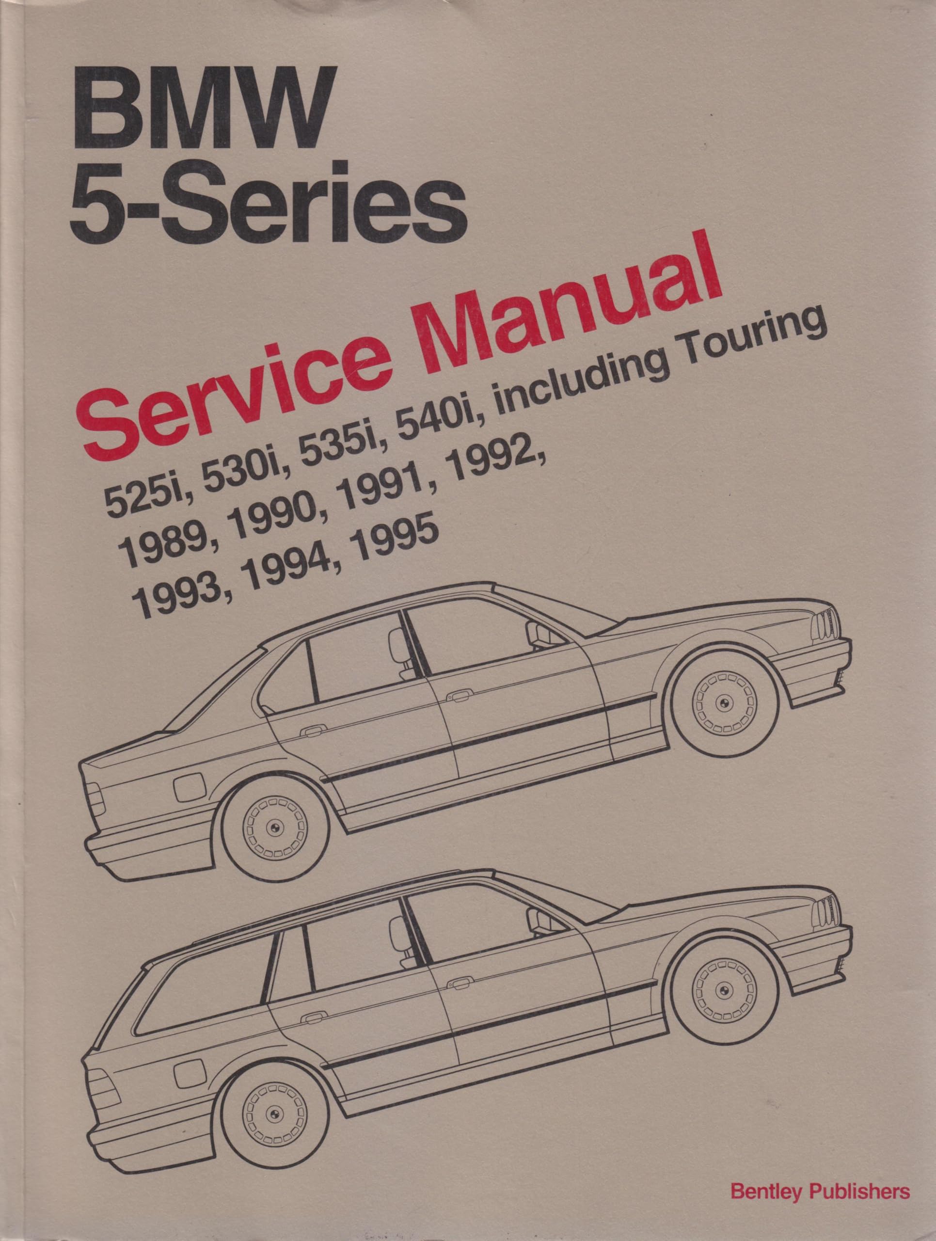 Bmw 5 Series: Service Manual 525I, 530I, 535I, 540I, Incuding Touring 1989, 1990, 1991, 1992, 1993, 1994, 1995