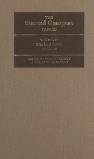 The Samuel Gompers Papers, Volume 12: The Last Years, 192224 (Volume 12),Used