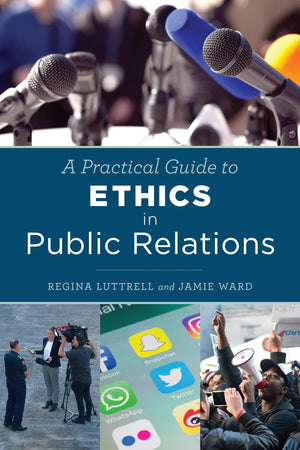 A Practical Guide To Ethics In Public Relations