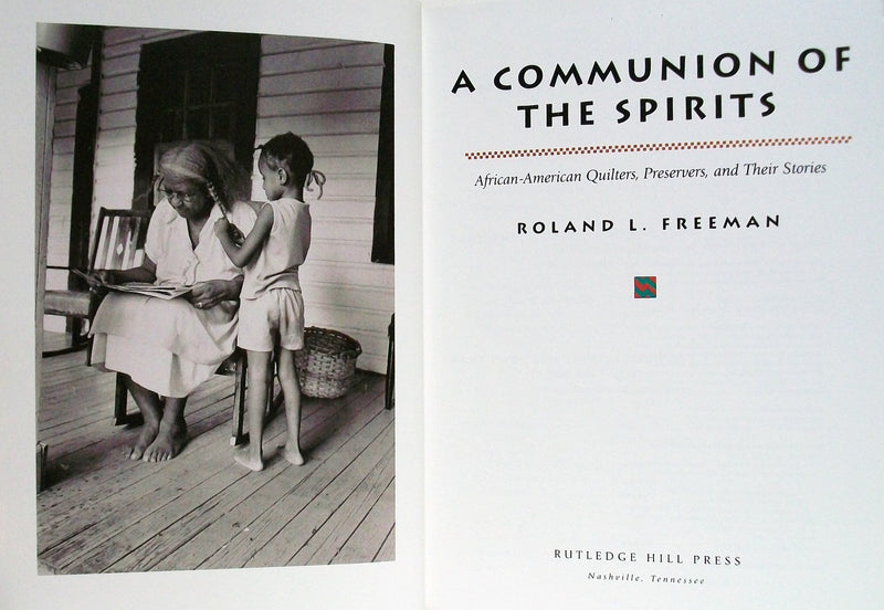 A Communion of the Spirits: AfricanAmerican Quilters, Preservers, and Their Stories,New