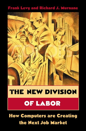 The New Division Of Labor: How Computers Are Creating The Next Job Market,Used