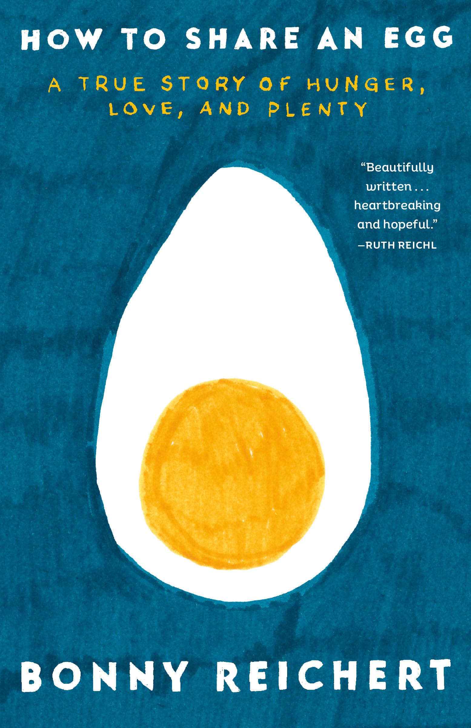 How To Share An Egg: A True Story Of Hunger, Love, And Plenty