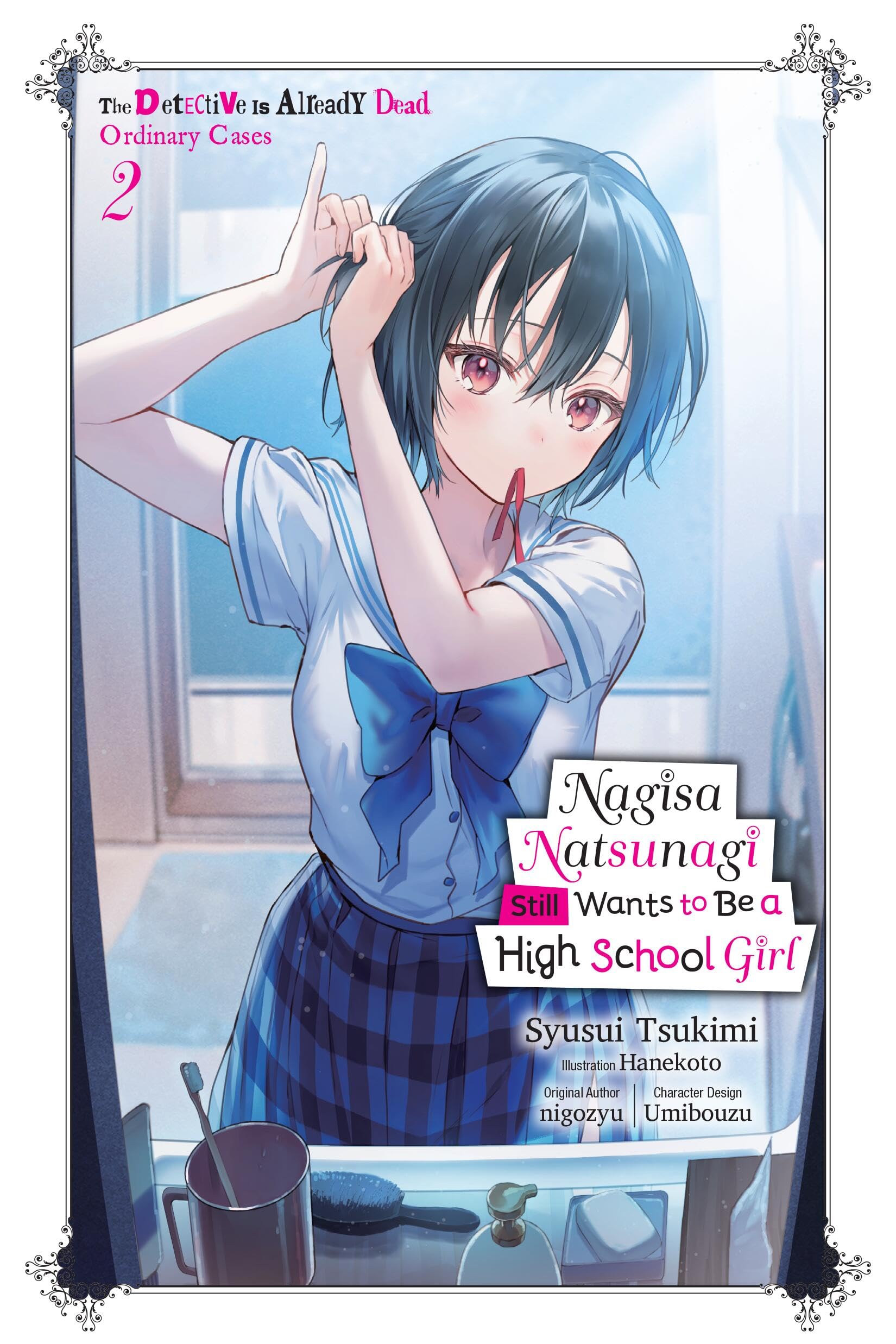 Nagisa Natsunagi Still Wants To Be A High School Girl, Vol. 2 (Light Novel): The Detective Is Already Dead, Ordinary Cases (Volu