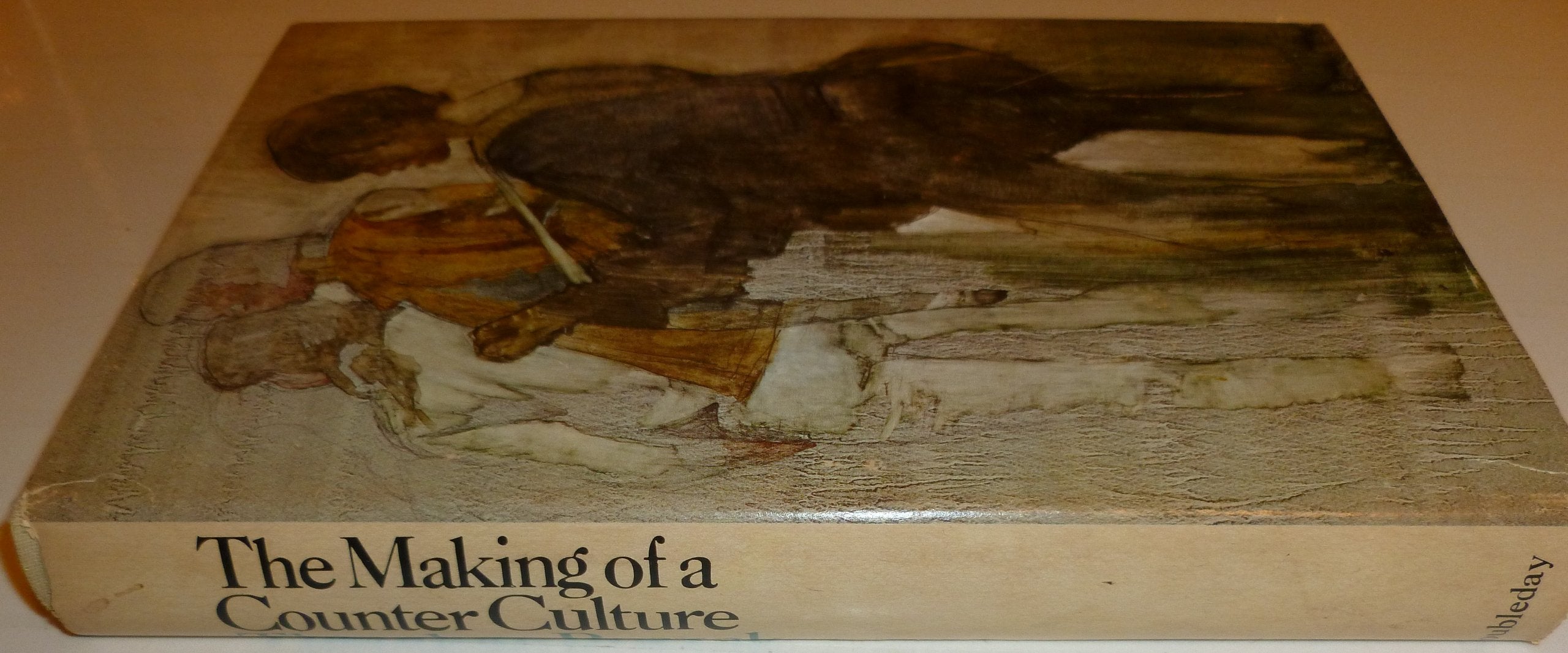 The Making of a Counter Culture: Reflections on the Technocratic Society and Its Youthful Opposition,Used