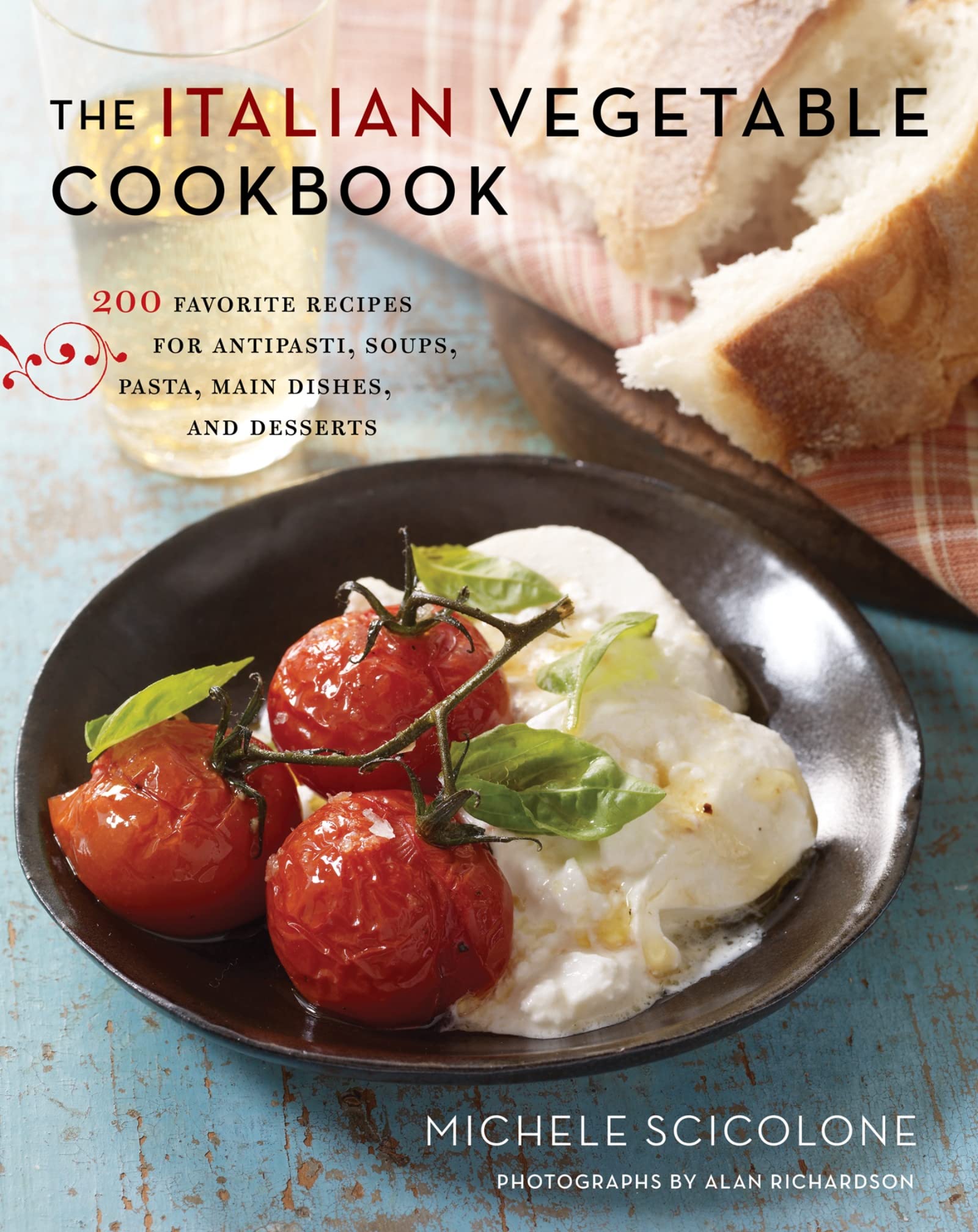 The Italian Vegetable Cookbook: 200 Favorite Recipes for Antipasti, Soups, Pasta, Main Dishes, and Desserts