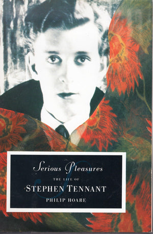 Serious Pleasures: The Life Of Stephen Tennant,New