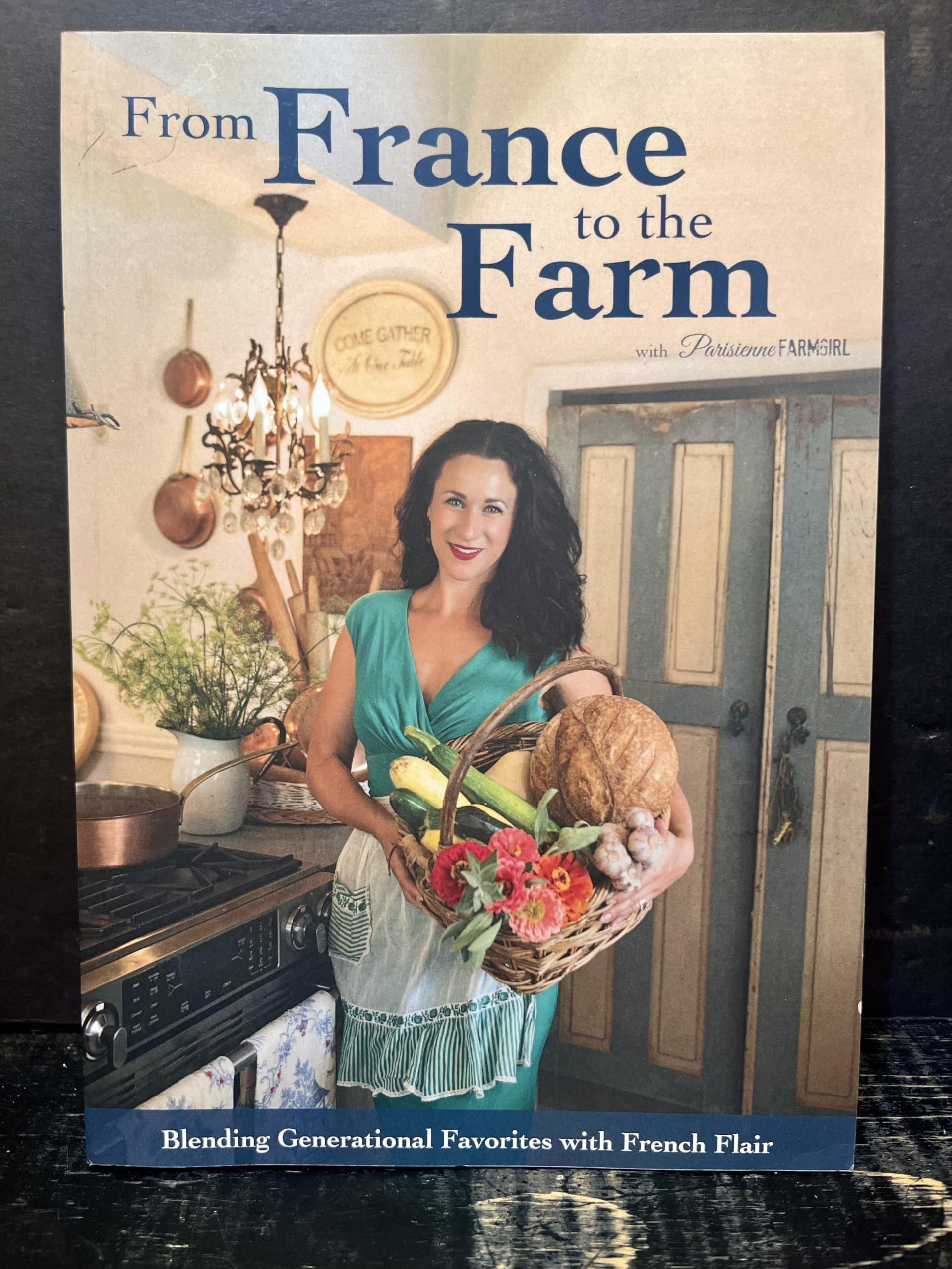 From France to the Farm: Blending Generational Favorites with French Flair,Used