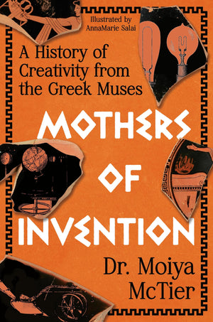 Mothers Of Invention: A History Of Creativity From The Greek Muses