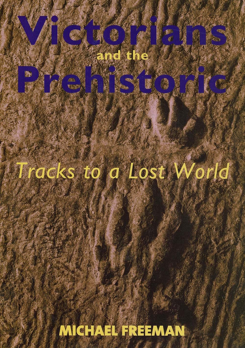 Victorians And The Prehistoric: Tracks To A Lost World,Used