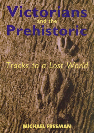 Victorians And The Prehistoric: Tracks To A Lost World,Used
