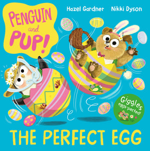 The Perfect Egg: A LaughOutLoud Easter Story  Giggles Guaranteed! (Penguin And Pup, 2)