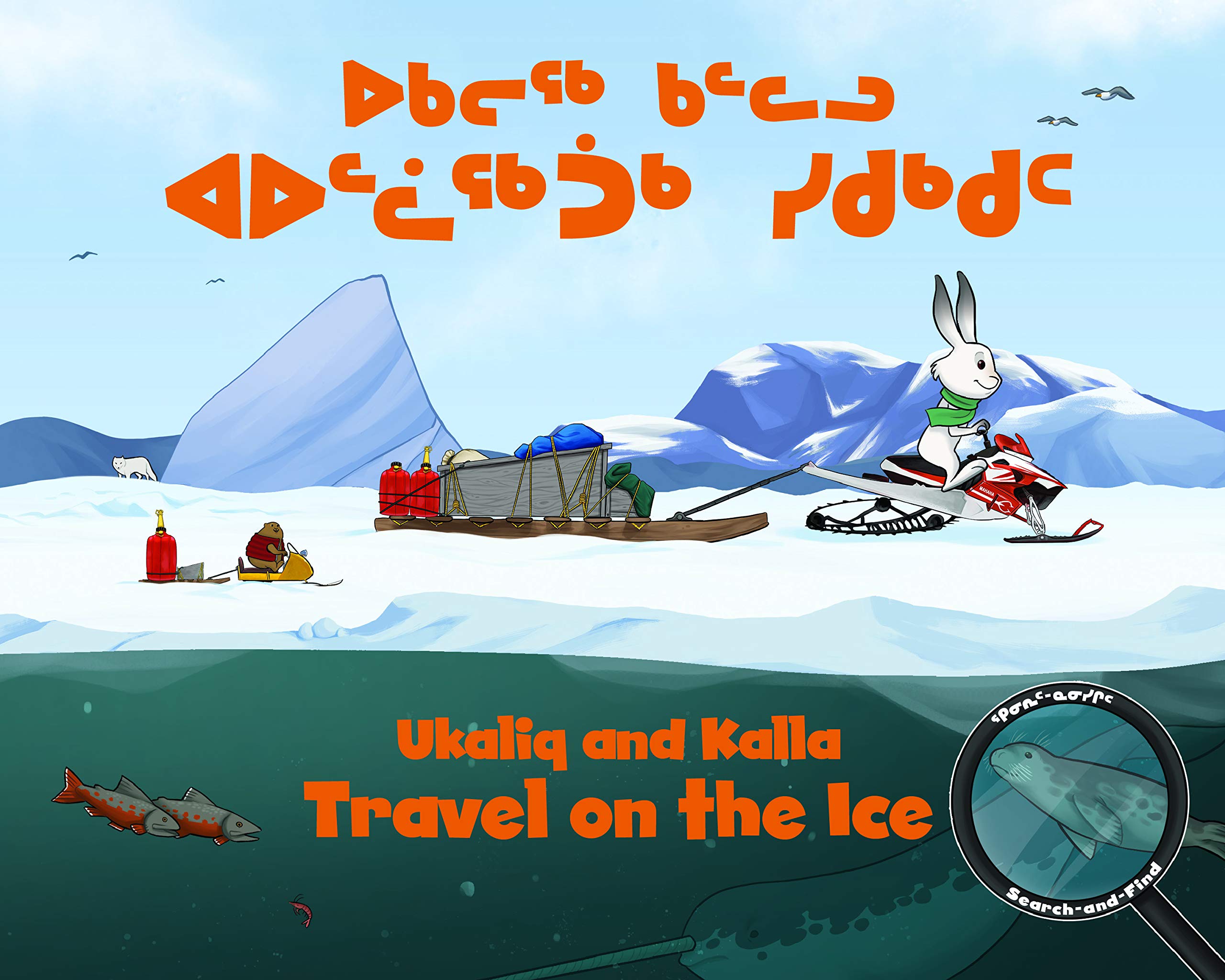 Ukaliq and Kalla Travel on the Ice: Bilingual Inuktitut and English Edition (Arvaaq Junior),Used