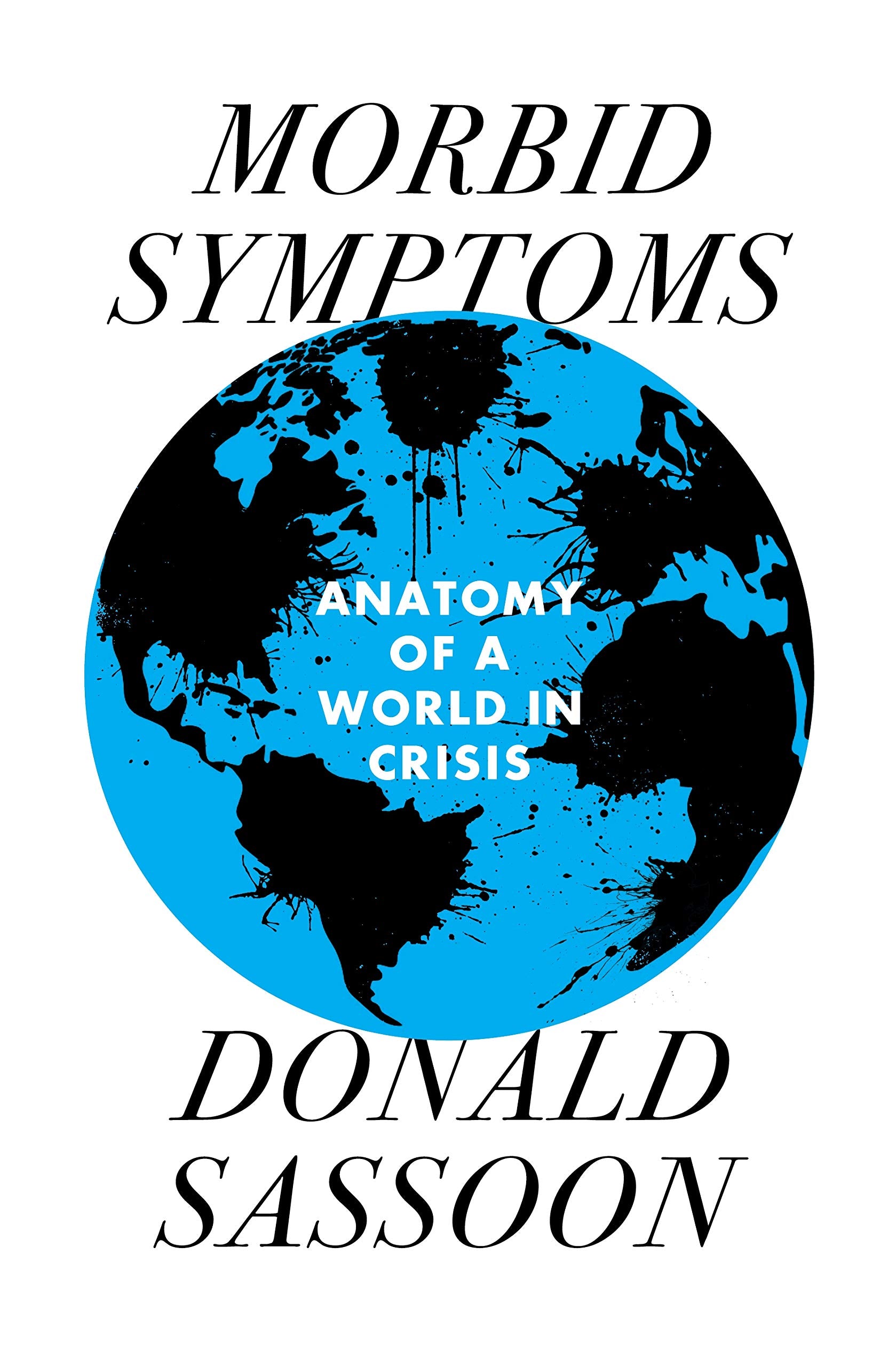 Morbid Symptoms: An Anatomy of a World in Crisis,Used