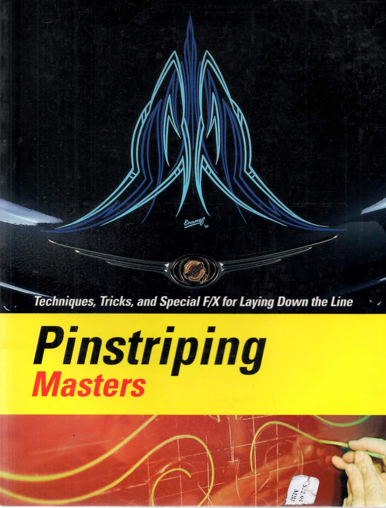 Pinstriping Masters Techniques, Tricks, and Special F/X for Laying Down the Line,New