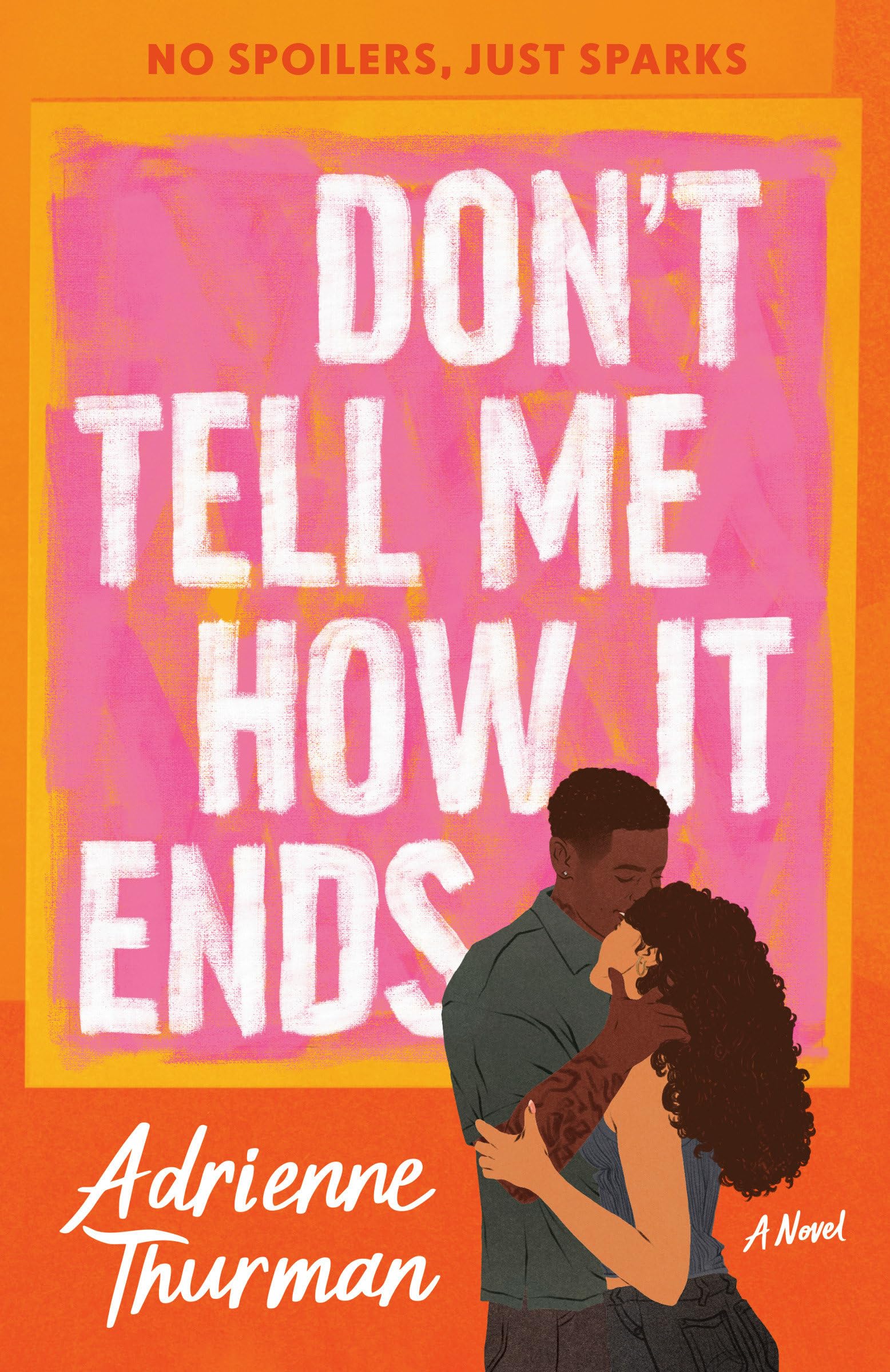 DonT Tell Me How It Ends: A Novel (Dial Delights)