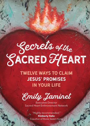 Secrets of the Sacred Heart: Twelve Ways to Claim Jesus' Promises in Your Life,New
