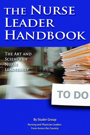 The Nurse Leader Handbook: The Art And Science Of Nurse Leadership,New