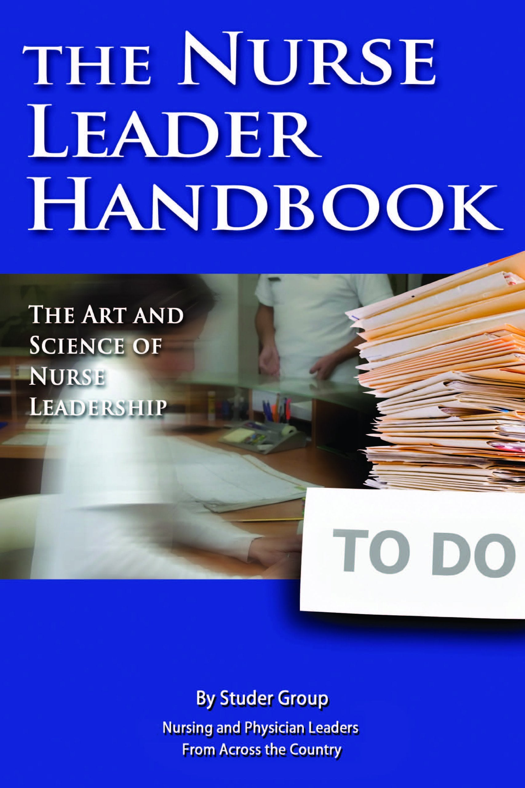 The Nurse Leader Handbook: The Art and Science of Nurse Leadership,Used