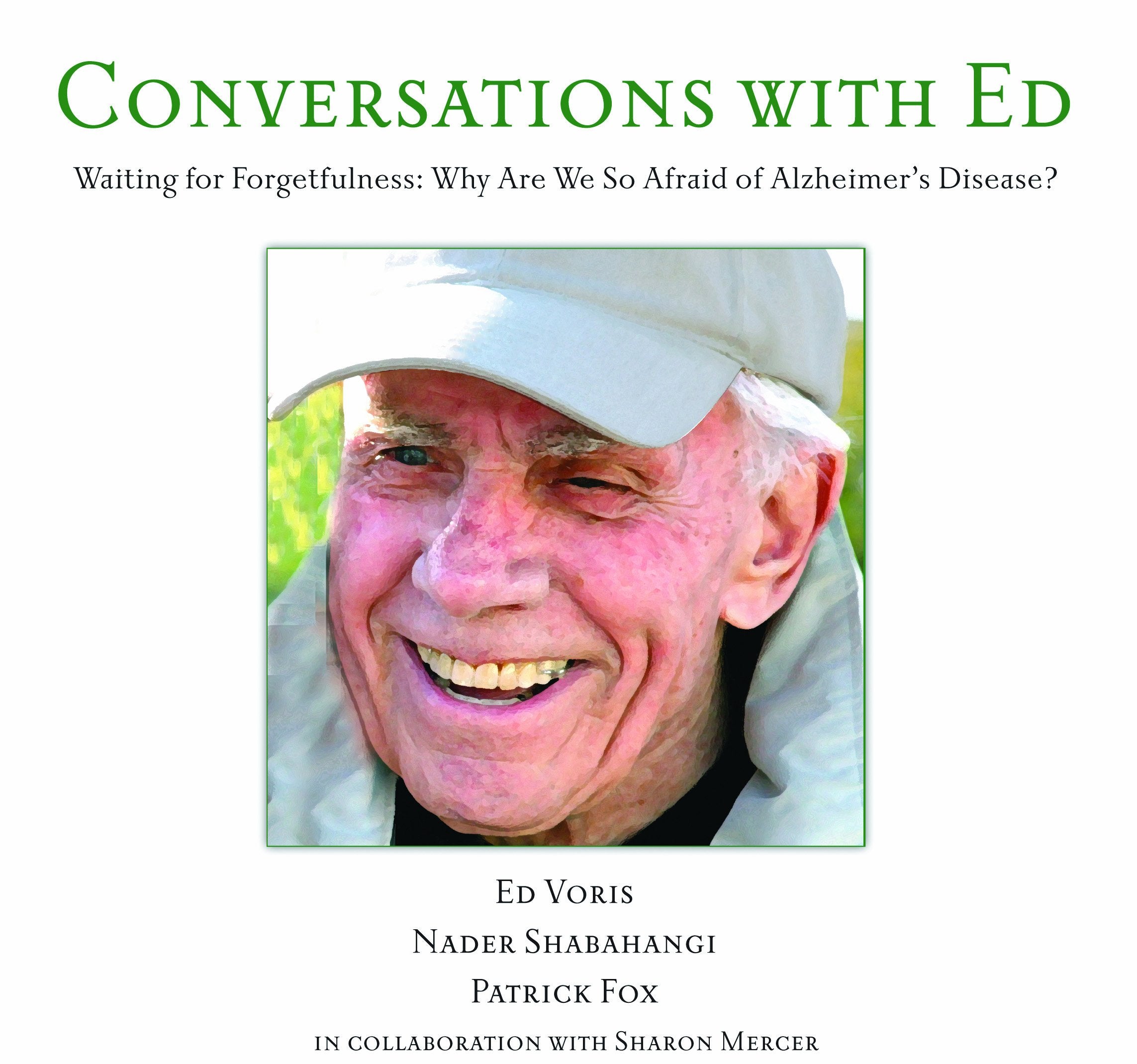 Conversations with Ed: Waiting for Forgetfulness: Why Are We So Afraid of Alzheimer's Disease?,New
