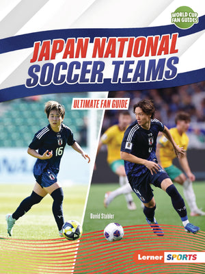 Japan National Soccer Teams: Ultimate Fan Guide (World Cup Fan Guides (Lerner  Sports))