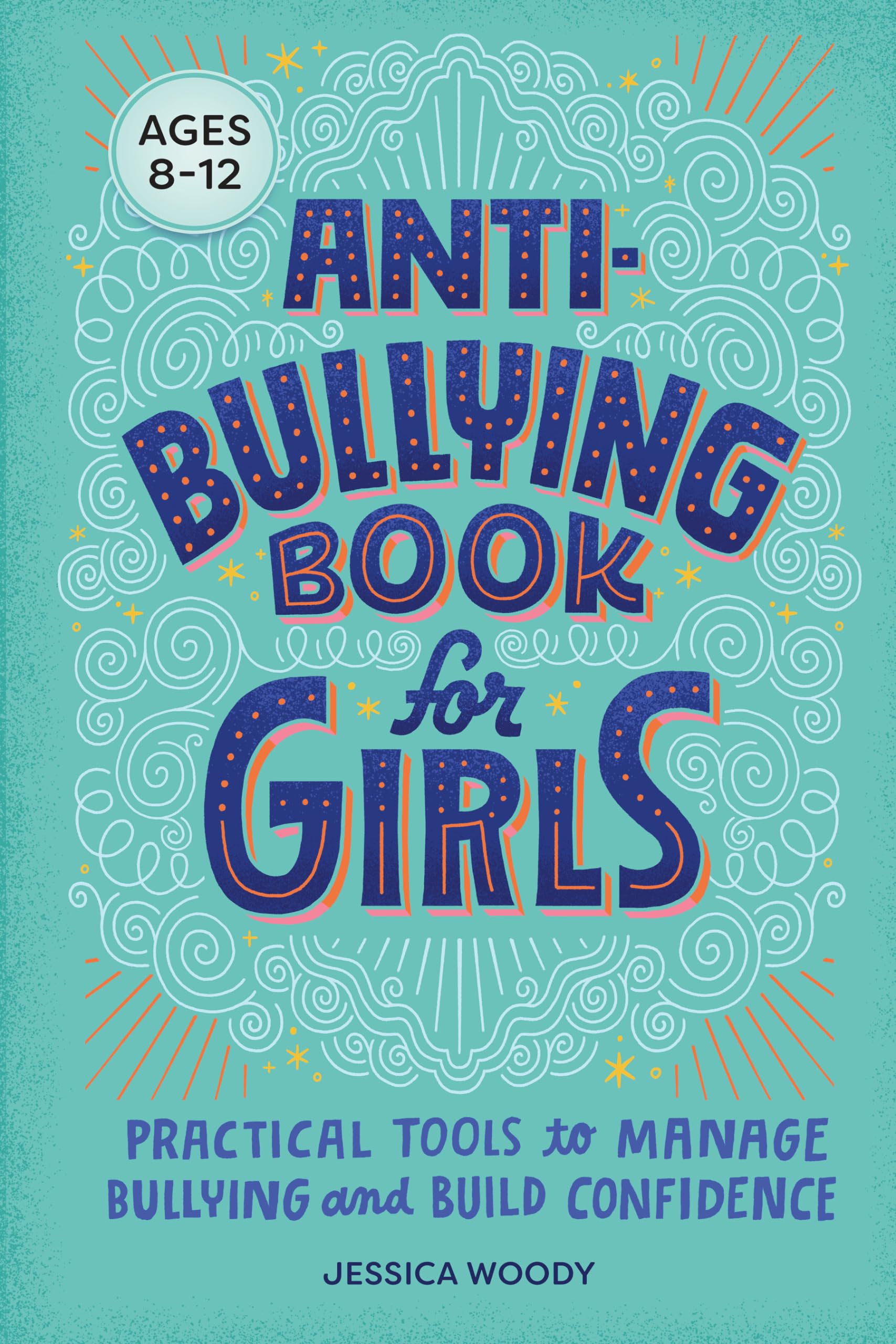 Antibullying Book For Girls: Practical Tools To Manage Bullying And Build Confidence