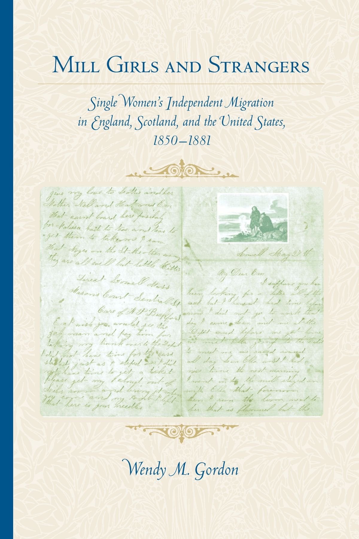 Mill Girls and Strangers: Single Women's Independent Migration in England, Scotland, and the United States, 1850 1881,Used