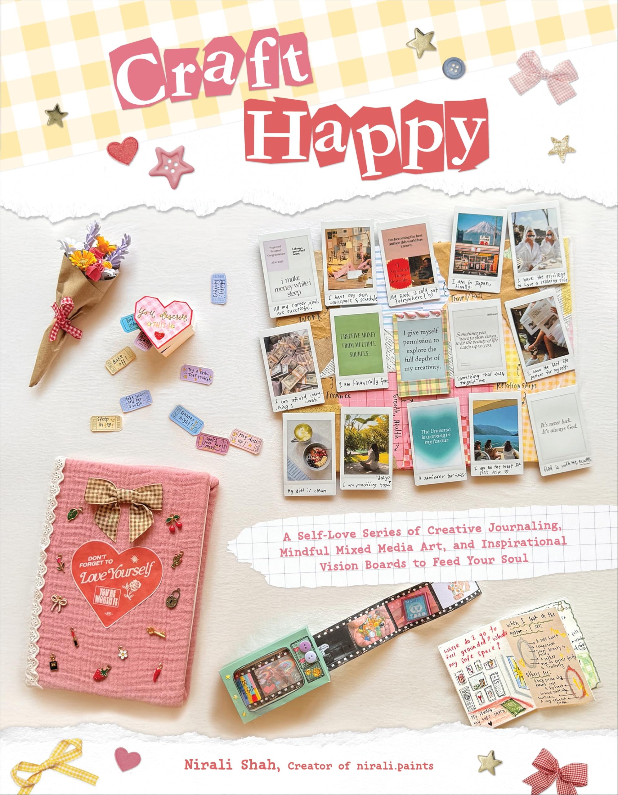 Craft Happy: A SelfLove Series Of Creative Journaling, Mindful Mixed Media Art, And Inspirational Vision Boards To Feed Your So