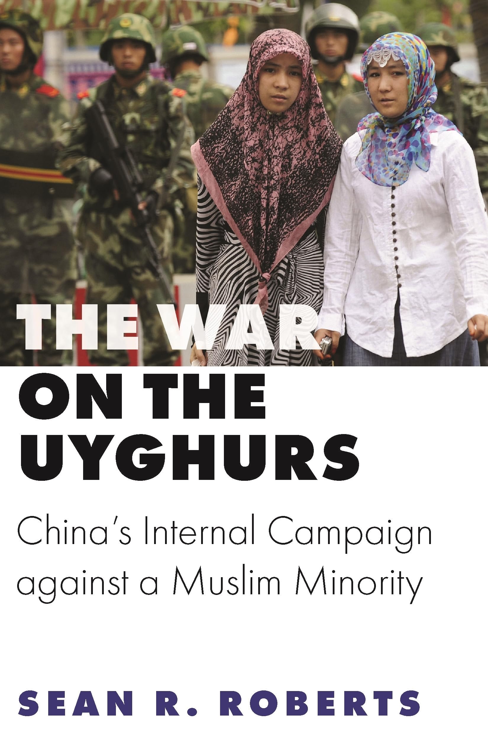 The War on the Uyghurs: China's Internal Campaign against a Muslim Minority (Princeton Studies in Muslim Politics),Used