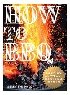How To Bbq: The Definitive Guide To Fire Cooking