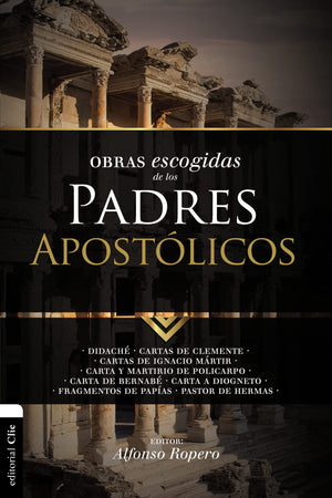 Obras escogidas de los Padres Apostlicos: Didach. Cartas de Clemente. Cartas de Ignacio Mrtir. Carta y Martirio de Policar,Used