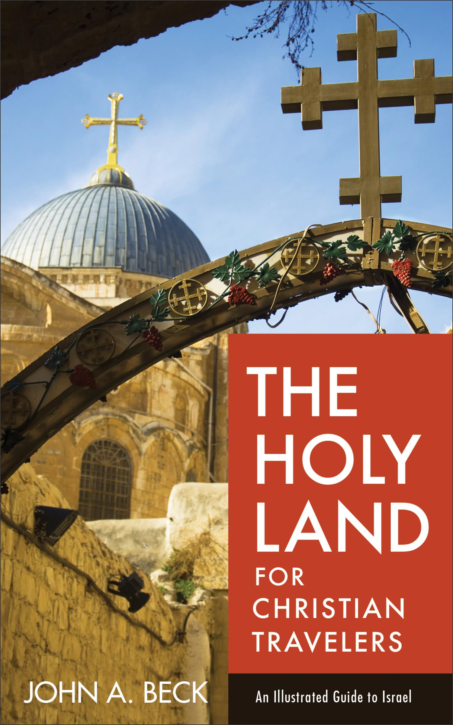 The Holy Land for Christian Travelers: An Illustrated Guide to Israel,New