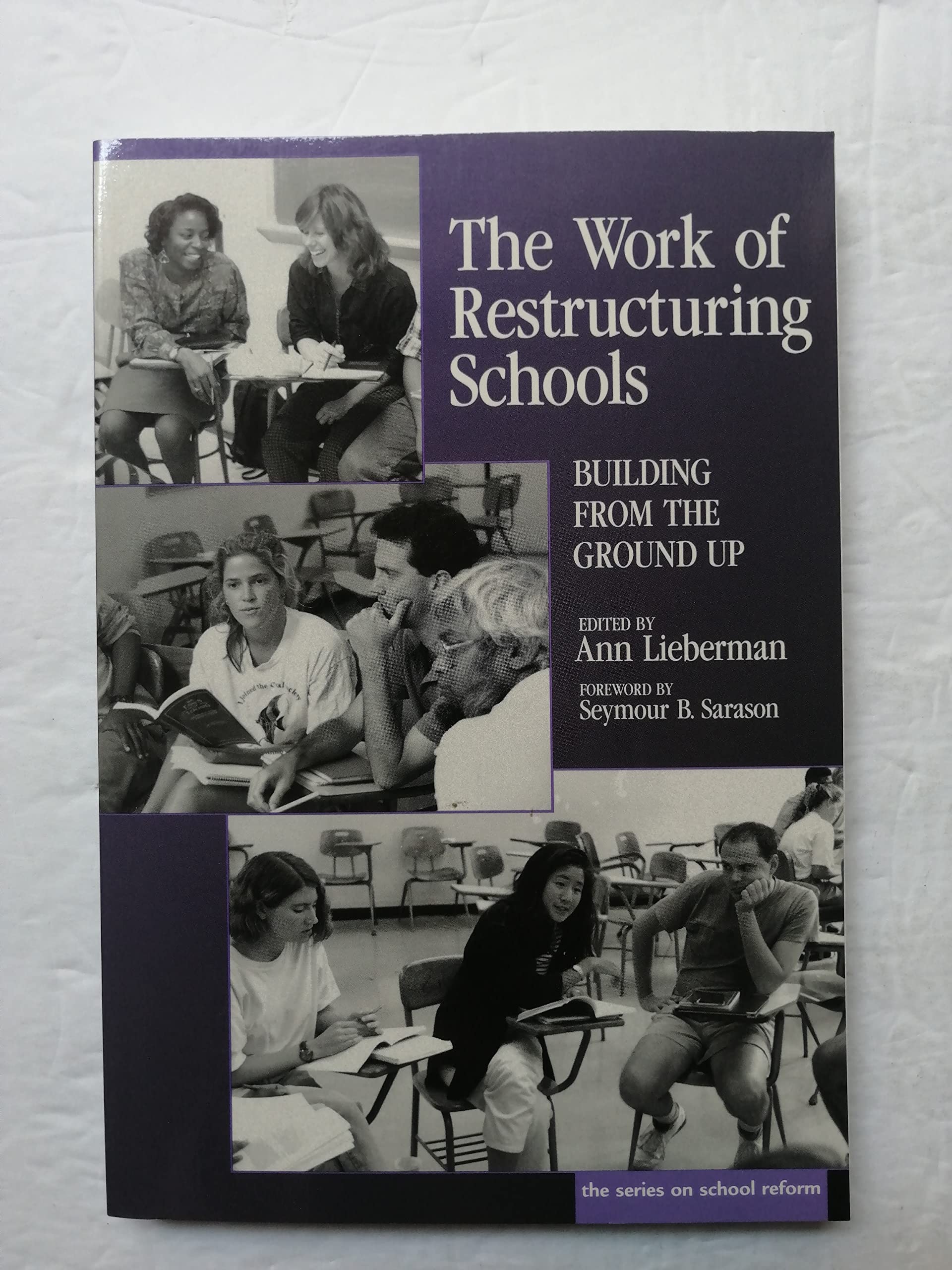 Work Of Restructuring Schools: Building From The Ground Up (The Series On School Reform),Used