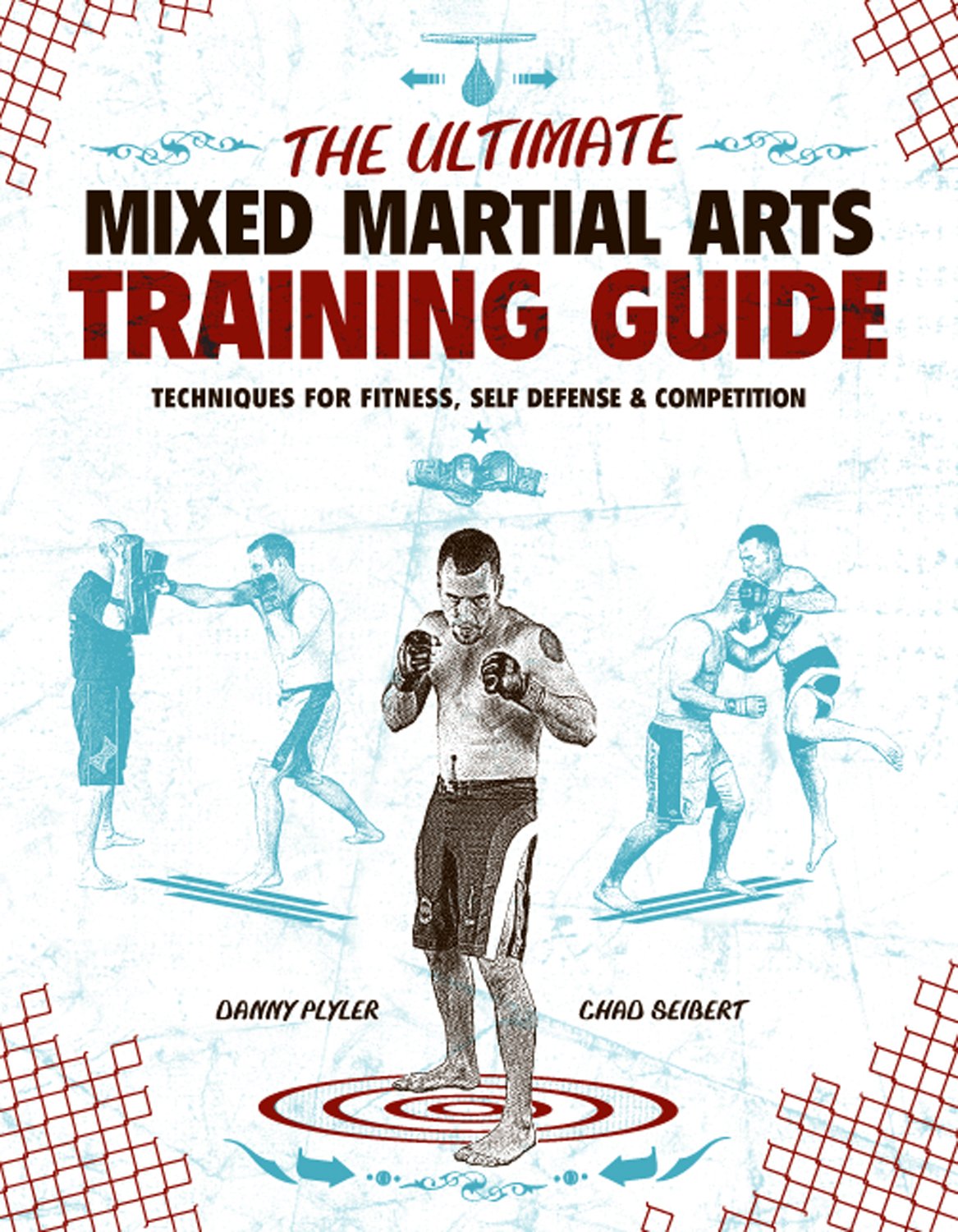 The Ultimate Mixed Martial Arts Training Guide: Techniques for Fitness, Self Defense, & Competition,Used