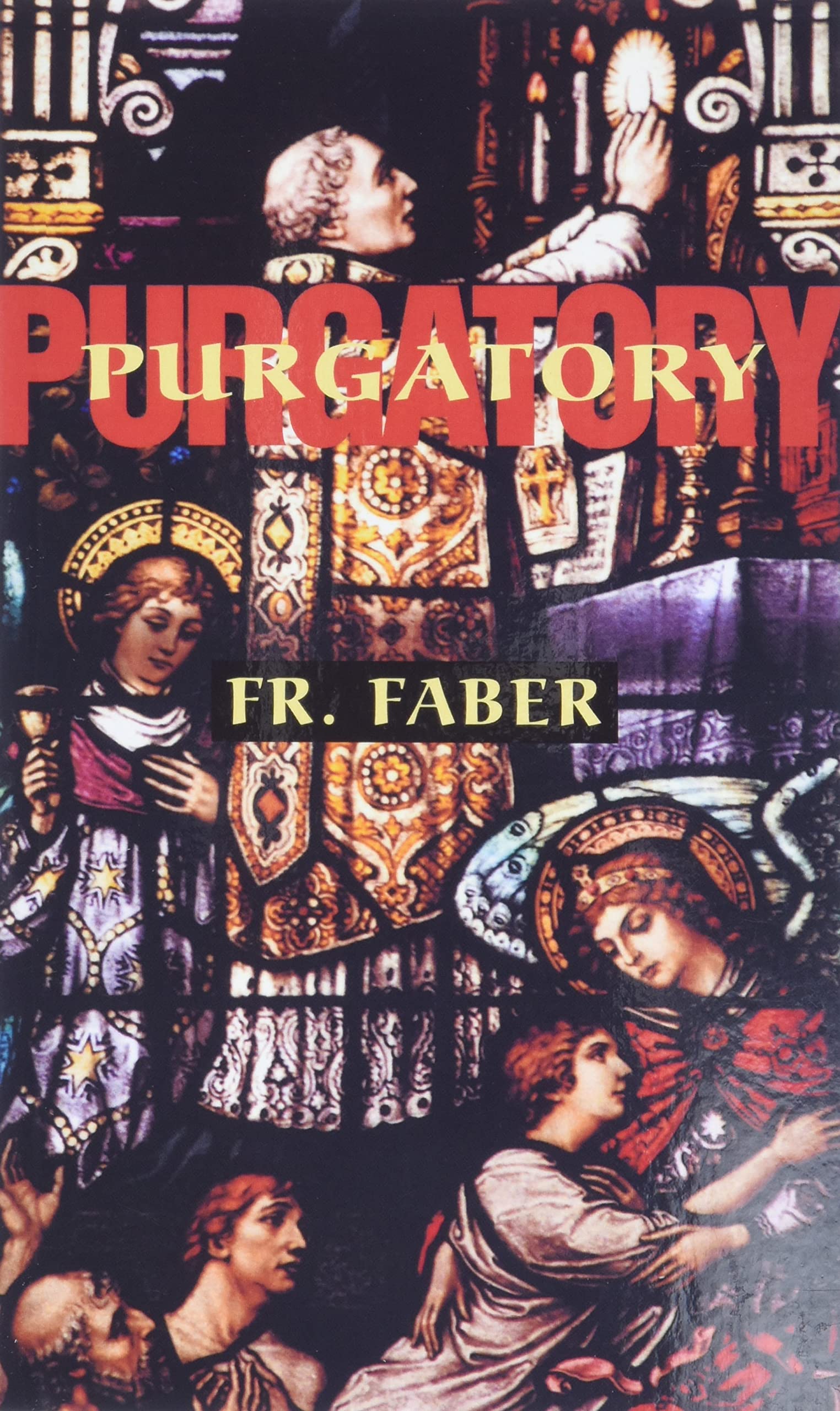Purgatory: The Two Catholic Views of Purgatory Based on Catholic Teaching and Revelations of Saintly Souls (from All for Jesus),Used